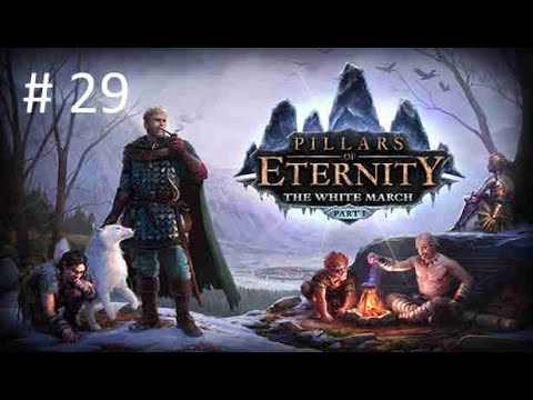 Playing Pillars of Eternity The White March  - 29  - First Fires
