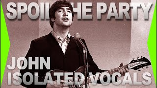 I Don&#39;t Want To Spoil The Party John Isolated Vocal Track