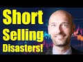 Short Selling Disasters!