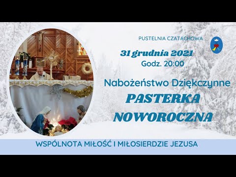 Nabożeństwo Dziękczynne, Pasterka Noworoczna - Pustelnia Online - 31.12.2021