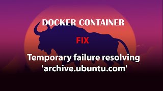 UBUNTU FIX: Temporary failure resolving 'archive.ubuntu.com' in Docker container