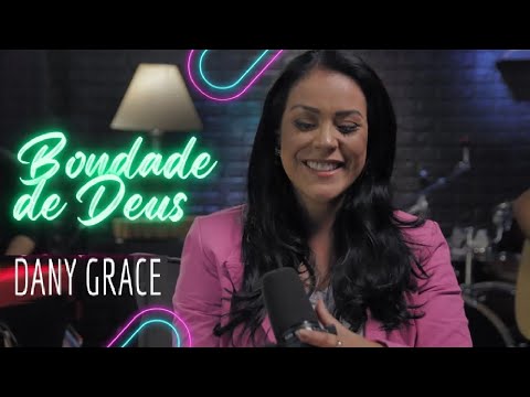 Dany Grace - Bondade de Deus (Godness Of God) [CLIPE OFICIAL]