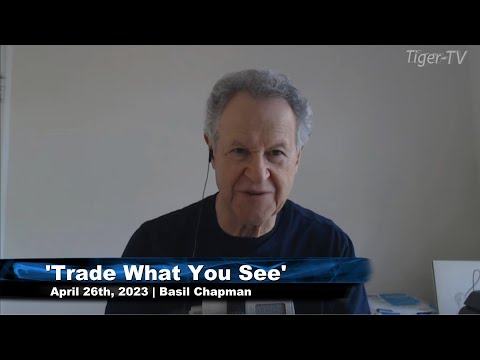 April 26th, Trade What You See, Hour 1 with Basil Chapman  on TFNN - 2023