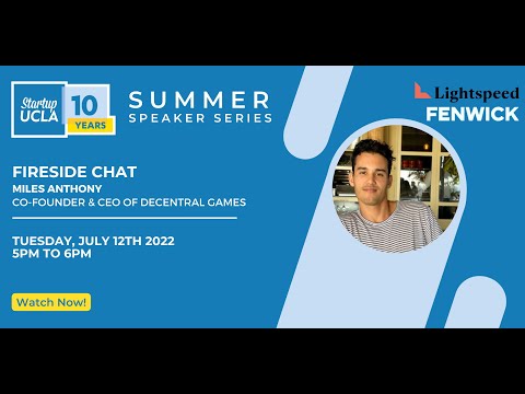 Startup UCLA Summer Speaker Series with Miles Anthony, co-founder and CEO of Decentral Games!