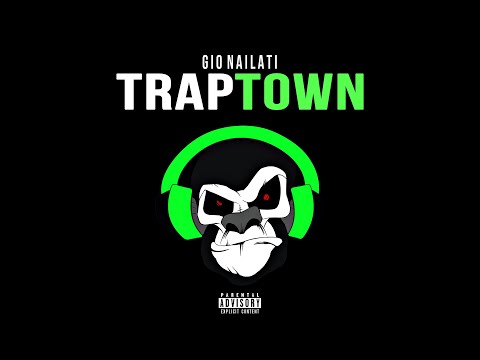 Gio Nailati - TRAPTOWN