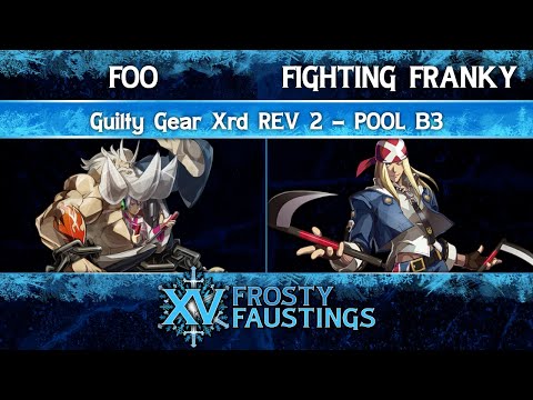 FFXV Pool B3 - Foo (Kum Haehyun) vs Fighting Franky (Axl Low) - Guilty Gear Xrd REV 2
