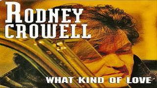 Rodney Crowell ‎– What Kind Of Love