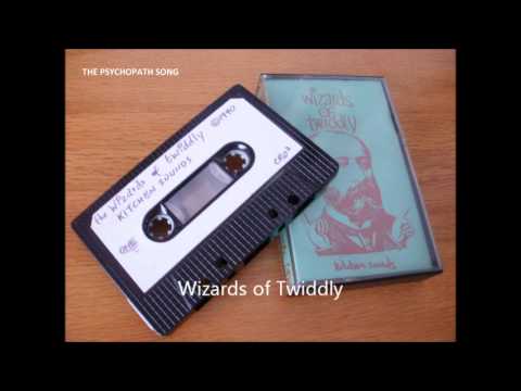Wizards Of Twiddly - The Psychopath Song