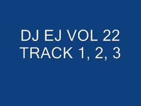 DJ EJ VOL 22 TRACK 1, 2, 3