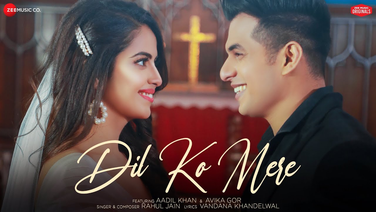 Dil Ko Mere Lyrics - Aadil Khan & Avika Gor
