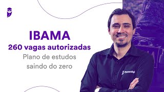 Concurso IBAMA - 260 vagas autorizadas: Plano de estudos saindo do zero
