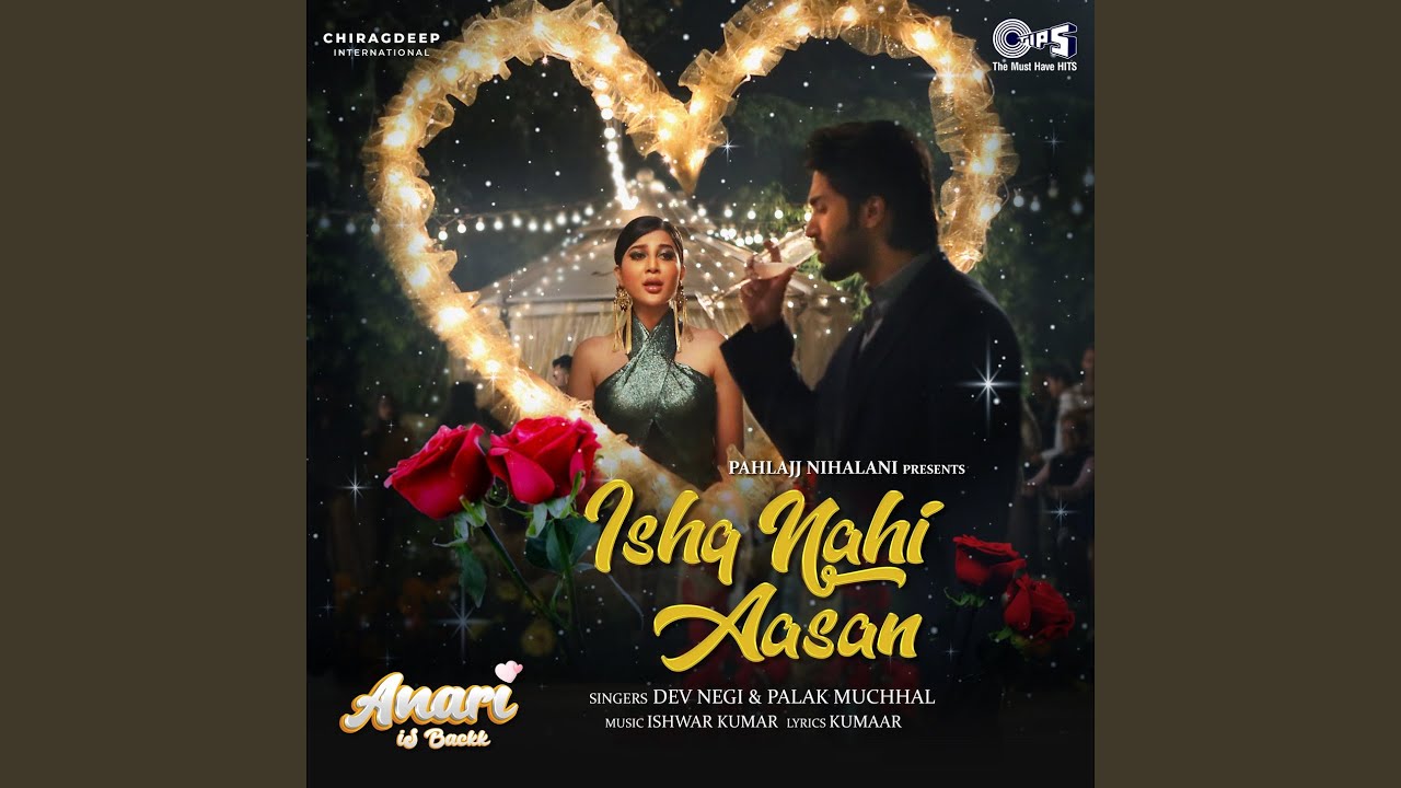 Ishq Nahi Aasan Lyrics | Anaari Is Back | Dev Negi, Palak Muchhal