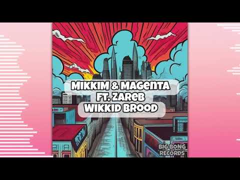 MikkiM & Magenta Ft. Zareb - Wikkid Brood