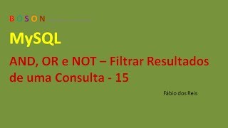 MySQL - AND, OR e NOT - Filtrar resultados de consultas - 15