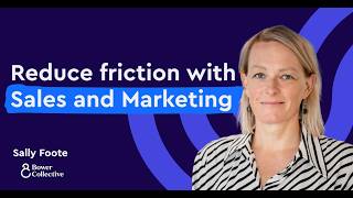 How to work better with Sales and Marketing - Sally Foote (Bower Collective, The Guardian)