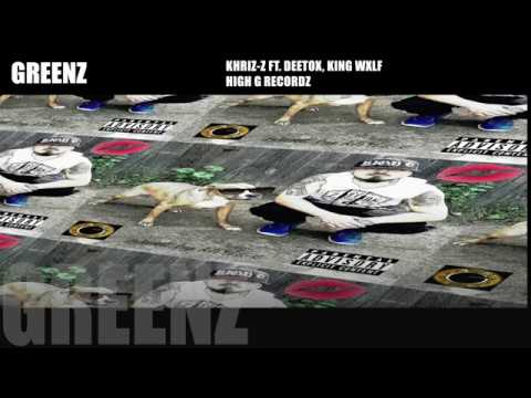 KHRIZ-Z FT.  DEETOX, KING WXLF - GREENZ (OFFICIAL AUDIO)