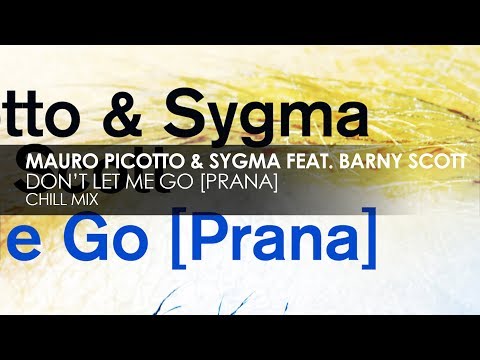 Mauro Picotto & Sygma featuring Barny Scott - Don’t Let Me Go [Prana] (Chill Mix)