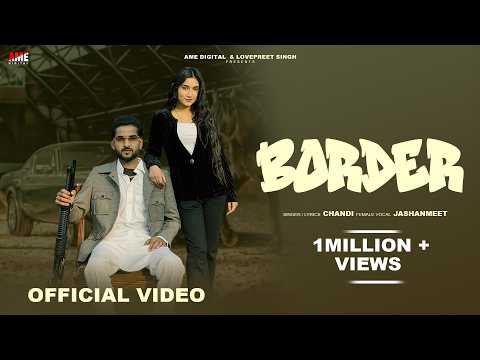 Border (Official Video) Chandi, Jashanmeet ft. Karanjot Kaur | New Songs 2026 | AME Digital Music