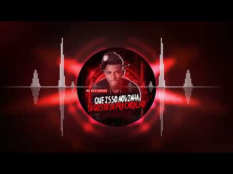 MC Gustavinho - Que Isso Novinha Ta Gostosa Pra Crlh (Official Music Video)