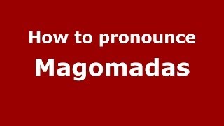 How to pronounce Magomadas