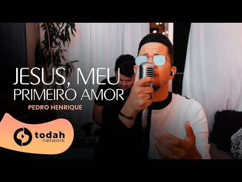 Pedro Henrique | Jesus, Meu Primeiro Amor [Cover Fernanda Brum]