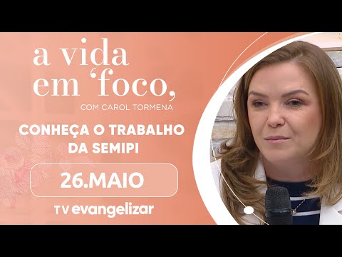 Conheça o trabalho da SEMIPI | 26/05/25 | A Vida em Foco