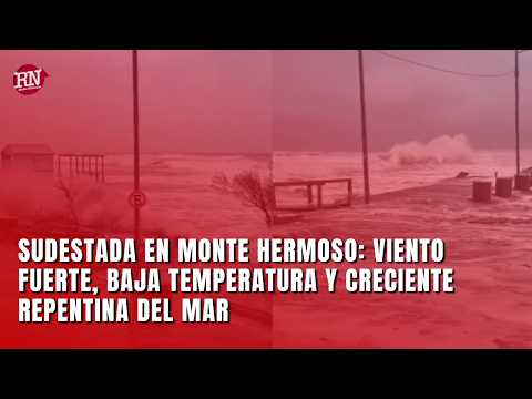Sudestada en Monte Hermoso: viento fuerte, baja temperatura y creciente repentina del mar