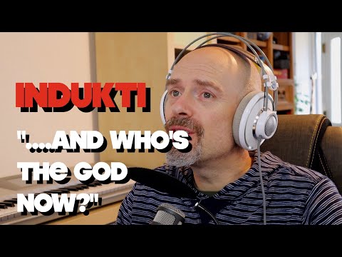 Listening to Indukti - "...and Who's The God Now?"