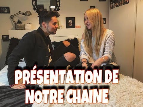 Présentation de notre chaîne