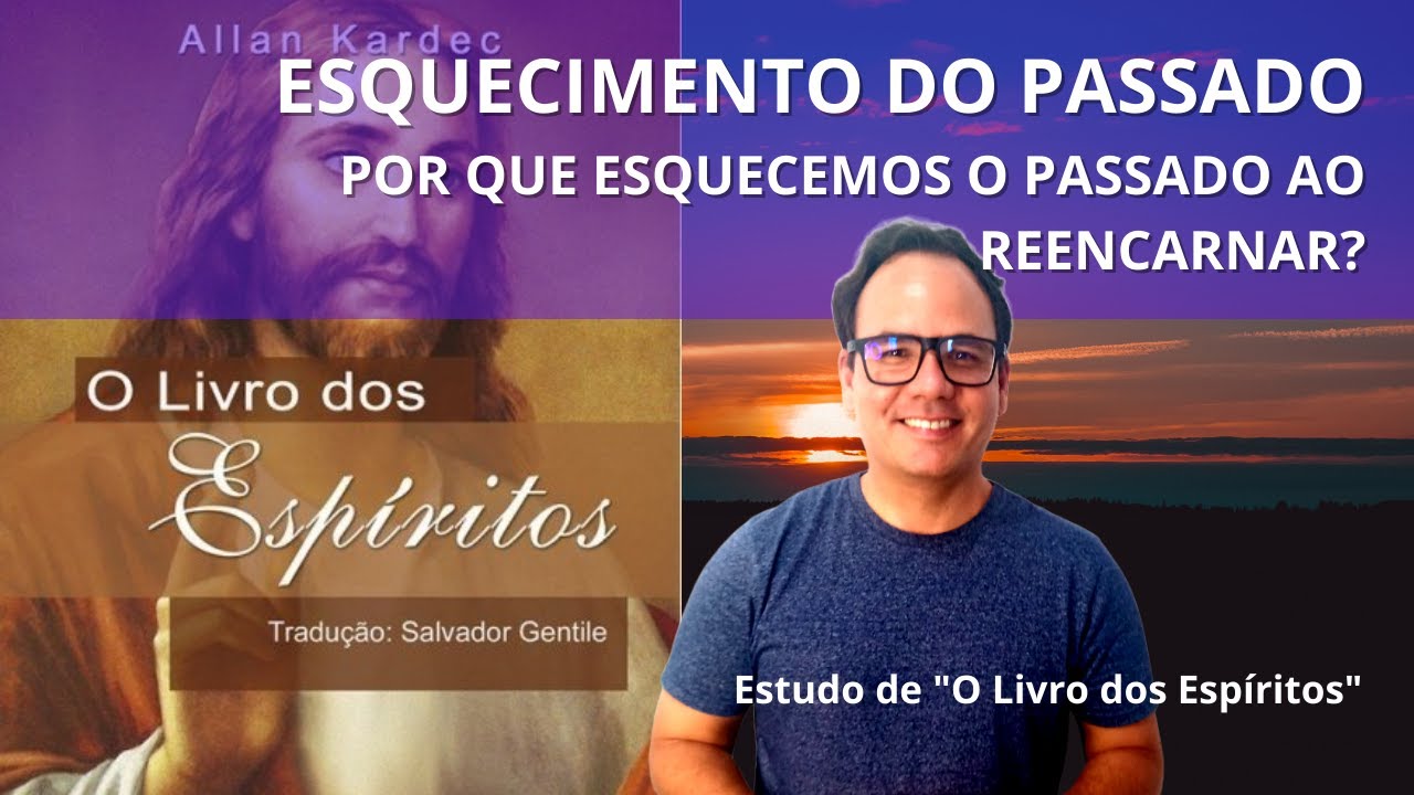 Por que esquecemos o passado (vidas anteriores) ao reencarnar?