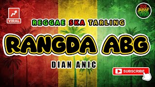 Download lagu Reggae SKA Tarling RANGDA ABG - DIAN ANIC | Versi Reggae SKA Tarling Cover Viral mp3