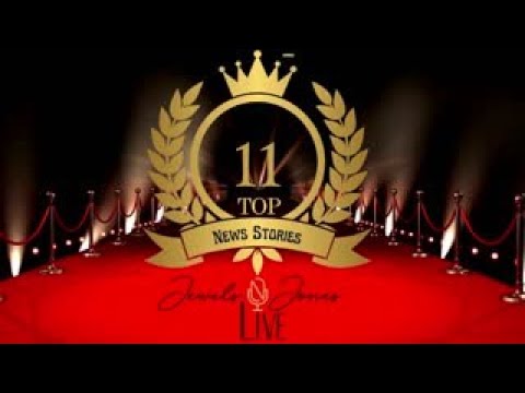 Jewels Jones Live - Top 11 news stories!