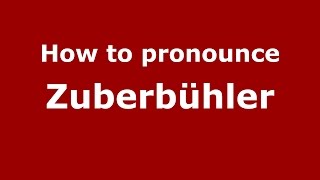 How to pronounce Zuberbühler