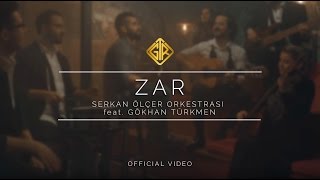 Zar [Official Video] - Serkan Ölçer Orkestrası &amp; Gökhan Türkmen