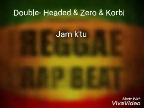 Double Headed & Zero & Korbi - Jam k'tu