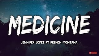 Jennifer Lopez - Medicine (Lyrics) ft. French Montana