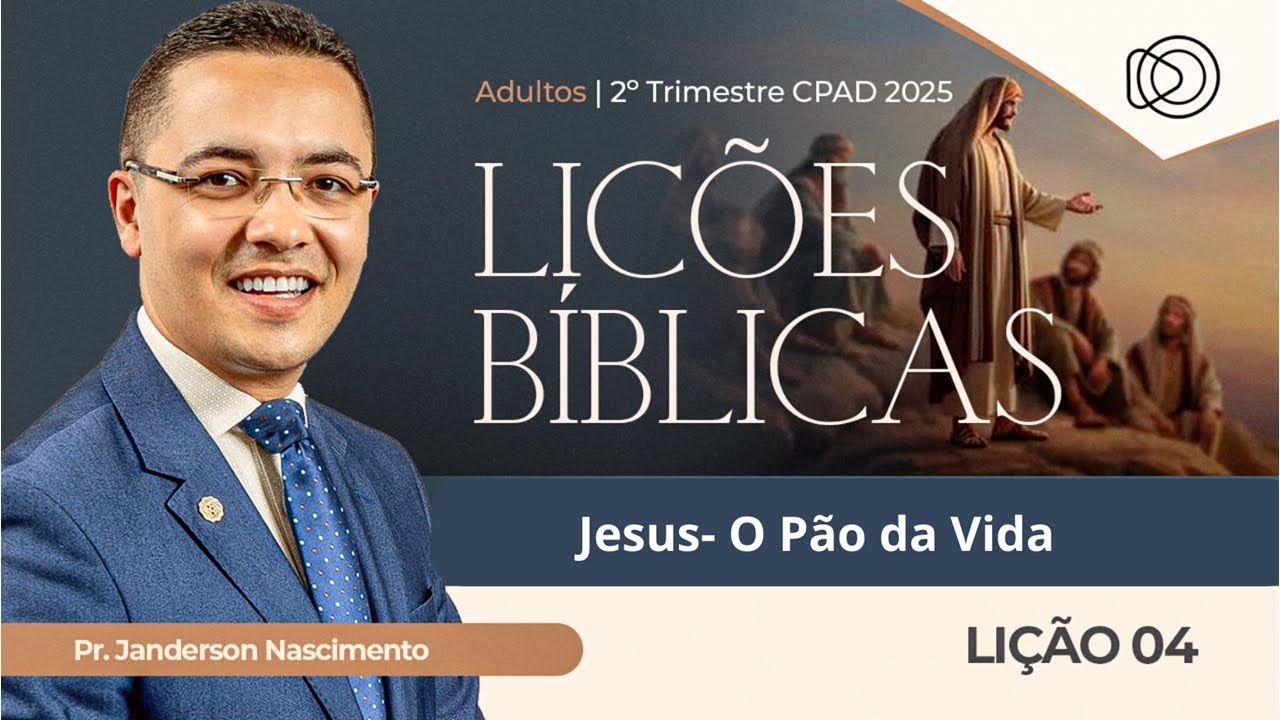 EBD Lição 4 Jesus o Pão da Vida - Adultos CPAD