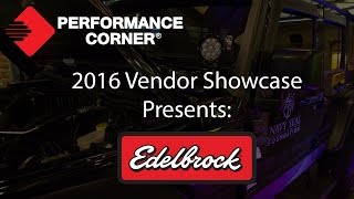 2016 Performance Corner™ Vendor Showcase presents: Edelbrock