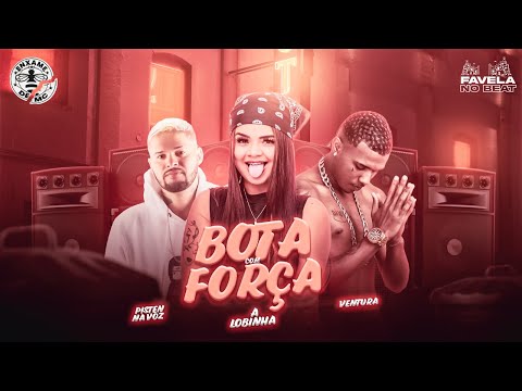 BOTA COM FORÇA - PISTEN NA VOZ, ÉO VENTURA, A LOBINHA