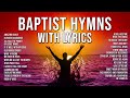 Baptist Hymns With Lyrics The Best Baptist Hymnal Songs Of All Time Baptist Church Hymns
