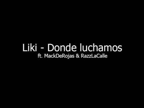 Liki - Donde luchamos -  Ft. Mack DeRojas & Razz LaCalle