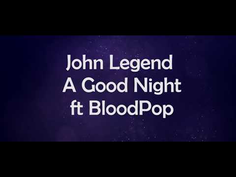 John Legend - A Good Night ft. BloodPop (Lyrics)