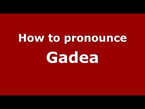How to pronounce Gadea (Spanish/Argentina) - PronounceNames.com
