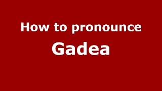 How to pronounce Gadea