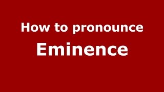 How to pronounce Eminence