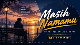 Download lagu Masih Namamu — Saat Seseorang Pergi, Kenangannya Tetap Tinggal | HIPDUT MELANKOLIS mp3