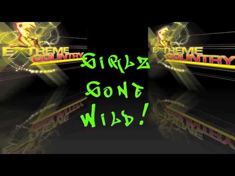 Girlz Gone Wild Extreme Country Music lyric version