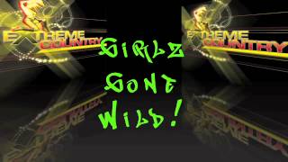 Girlz Gone Wild Extreme Country Music lyric version