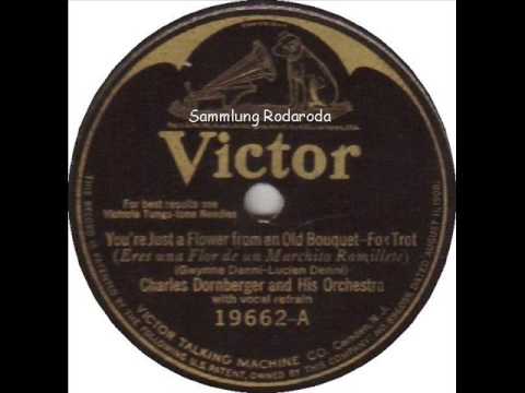 You´re just a Flower from an Old Bouquet   Charles Dornberger