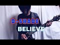 D-SHADE「BELIEVE」(本人公認)